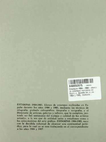 Estampas 1984-1985 : elenco de estampas realizadas en España, durante los años 1984 y 1985, mediante las técnicas de xilografía, grabado calcográfico, litografía y y serigrafía