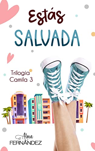 Estás salvada (Trilogía Camila nº 3)