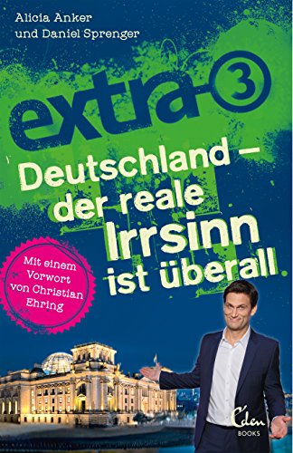 extra 3. Deutschland - Der reale Irrsinn ist überall (German Edition)