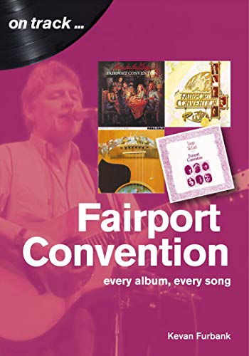 Fairport Convention On Track: Every Album, Every Song