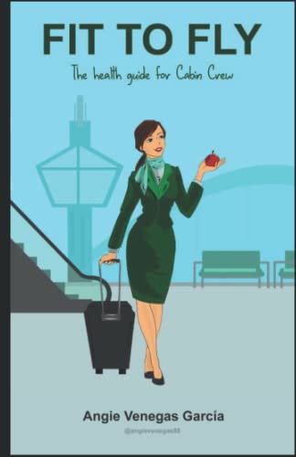 Fit to Fly: The health guide for Cabin Crew (Guía de salud para TCP)