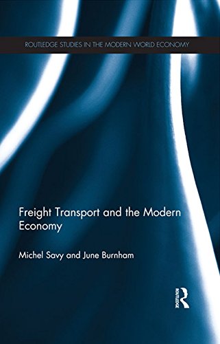 Freight Transport and the Modern Economy (Routledge Studies in the Modern World Economy Book 112) (English Edition)