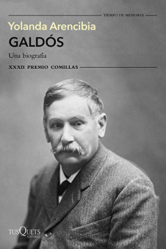 Galdós. Una biografía: XXXII Premio Comillas 2020 (Tiempo de Memoria)