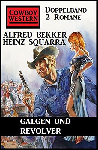 Galgen und Revolver: Cowboy Western Doppelband 2 Romane (German Edition)