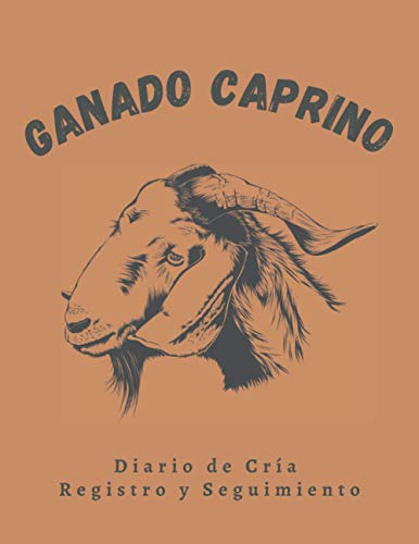 GANADO CAPRINO: DIARIO DE CRÍA, REGISTRO Y SEGUIMIENTO | Anota todos los detalles: Identificación, Vacunas, Control parasitario... | Regalo especial para Ganaderos y Criadores de Cabras.