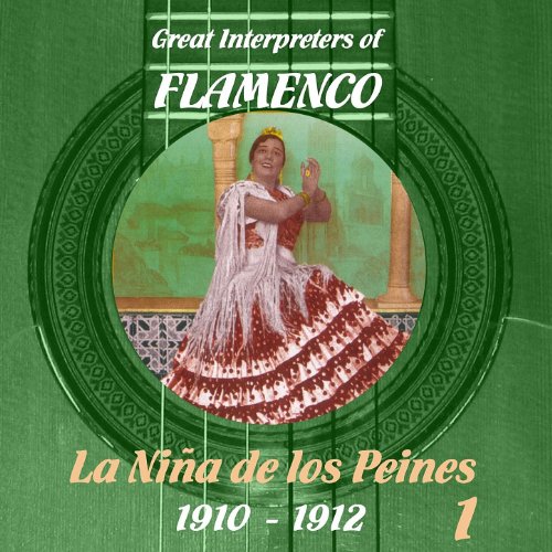 Great Interpreters of Flamenco - La Niña de los Peines [1910 - 1912], Volume 1