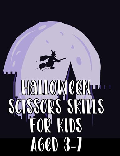 Halloween Scissors Skills for Kids Aged 3-7: Cute Halloween gift or party favour for Early learners, Kintergarden to Grade 2 children. Large letter ... fun for little hands. Perfect Halloween fun.