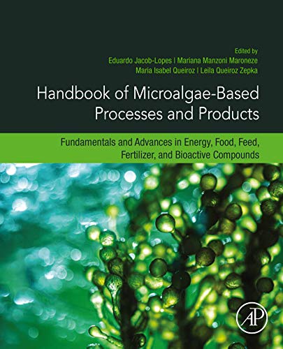 Handbook of Microalgae-Based Processes and Products: Fundamentals and Advances in Energy, Food, Feed, Fertilizer, and Bioactive Compounds (English Edition)