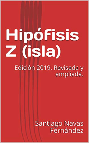 Hipófisis Z (isla): Edición 2019. Revisada y ampliada.