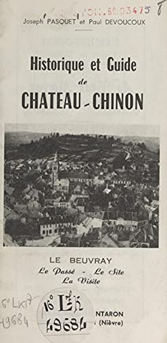 Historique et guide de Château-Chinon: Le Beuvray : le passé, le site, la visite (French Edition)