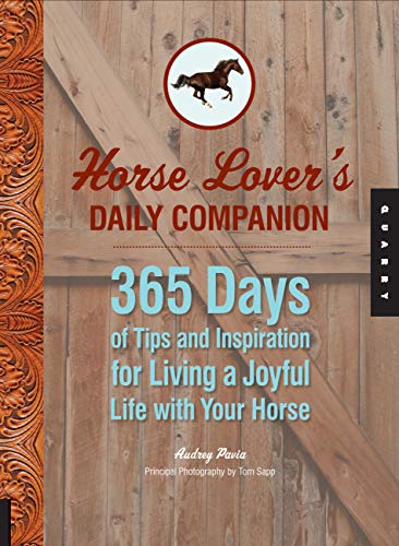 Horse Lover's Daily Companion: 365 Days of Tips and Inspiration for Living a Joyful Life with Your Horse (English Edition)