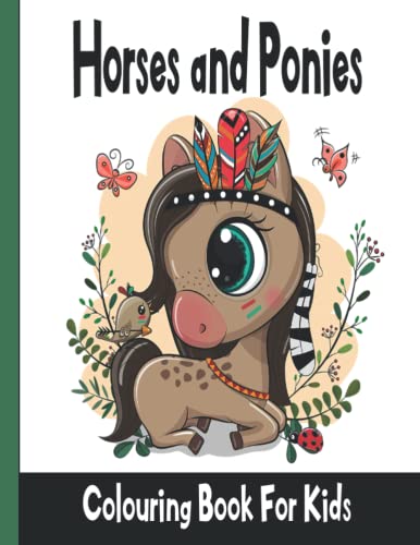 Horses and Ponies Coloring Book for Kids: Beautiful, Cute,Fun and Unique Coloring Pages for Girls & Boy including Beautiful Horses , Princess ,and ... Book for Kids - Ponies Coloring Book For Kids