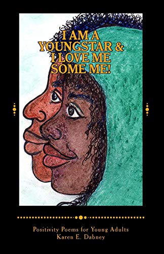 I am a YoungStar and I Love Me Some ME!: Positivity Poems! Young Adult Version: Volume 1 (The YoungStar Series)