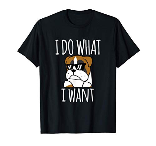 I Do What I Want Boxer Perro Camiseta