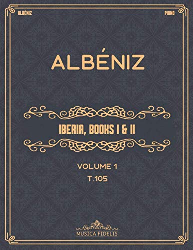 Iberia, Volume I (Books I and II): (T.105) - Sheet music for piano