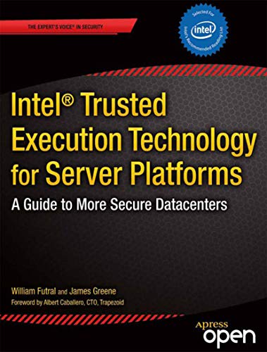 Intel Trusted Execution Technology for Server Platforms: A Guide to More Secure Datacenters (Expert's Voice in Security) (English Edition)