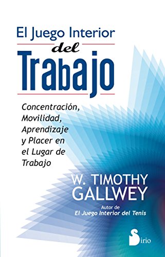 JUEGO INTERIOR DEL TRABAJO, EL: CONCENTRACION, MOVILIDAD, APRENDIZAJE Y PLACER EN LUGAR DE TRABAJO (2012)