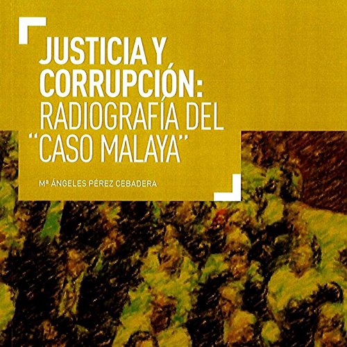 JUSTICIA Y CORRUPCIÓN: RADIOGRAFÍA DEL CASO MALAYA