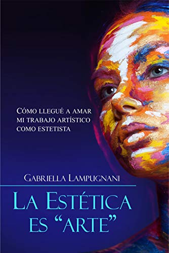 La Estética es "Arte": Como llegué a amar mi trabajo artístico como estetista