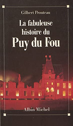 La fabuleuse histoire du Puy du Fou (French Edition)