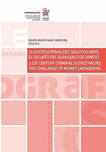 La justicia penal del siglo XXI ante el desafío del blanqueo de capitales (Monografías)