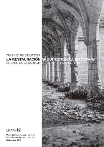 La restauración arquitectónica en España. El caso de la Cartuja de Jerez de la Frontera.