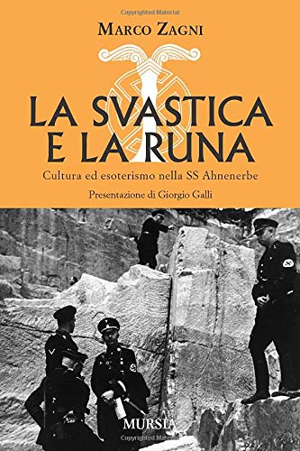 La svastica e la runa: Cultura ed esoterismo nella SS Ahnenerbe (1939-1945. Seconda guerra mondiale)