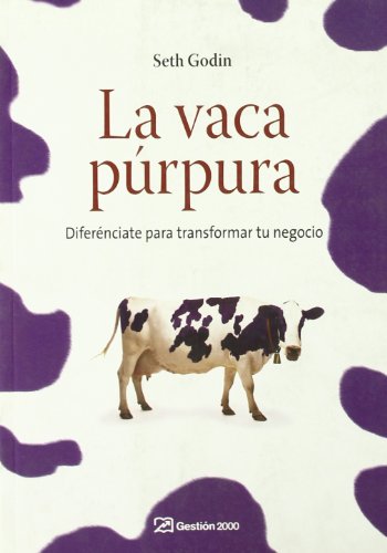 La vaca púrpura: Diferénciate para transformar tu negocio (MARKETING Y VENTAS)