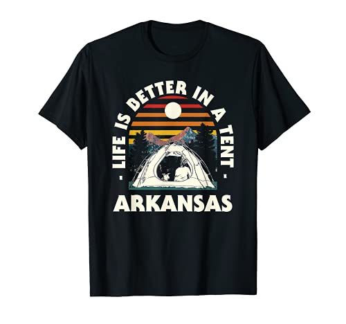 La vida es mejor en una tienda de campaña Arkansas Camping AR Camper Camiseta