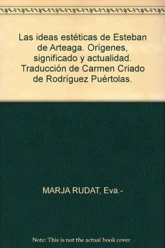 Las ideas estéticas de Esteban de Arteaga. Orígenes, significado y actualidad...