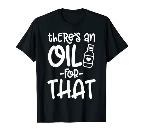 Las mujeres hay un aceite para esa camisa aceite esencial Camiseta