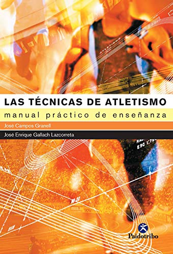 Las técnicas de atletismo: Manual práctico de enseñanza