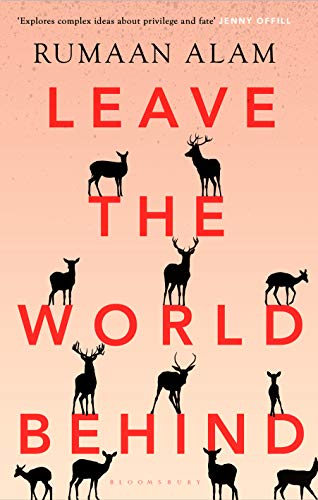 Leave the World Behind: 'The book of an era' Independent (Bloomsbury Publishing)