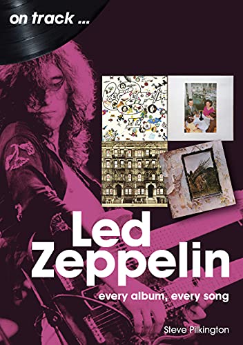 Led Zeppelin On Track: Every Album, Every Song