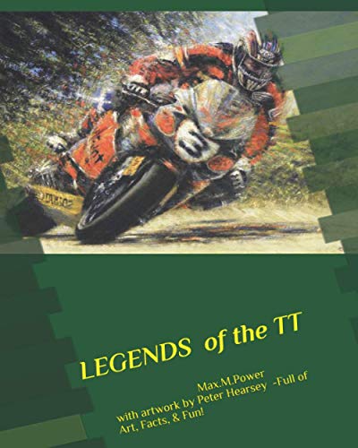 Legends of the T.T: Art, Facts, & Fun! (Motor Sport Facts & Fun)