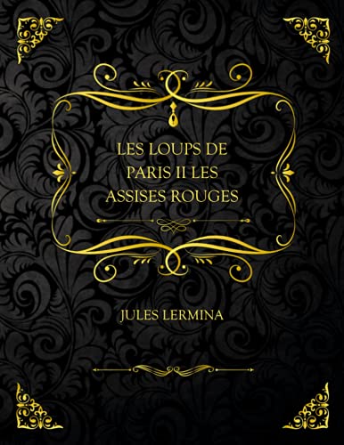 Les Loups De Paris Ii Les Assises Rouges: Edition Collector - Jules Lermina