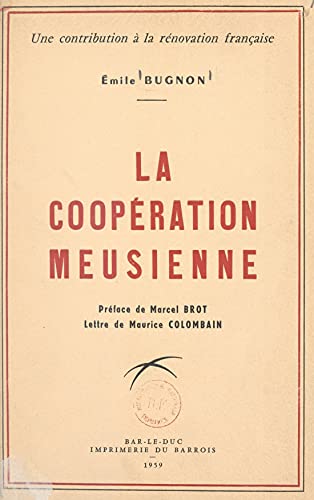 Les origines de la coopération meusienne : une contribution à la rénovation française (French Edition)
