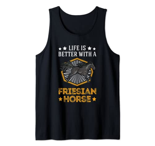 Life is better with a Friesian Horse Caballo frisón Camiseta sin Mangas