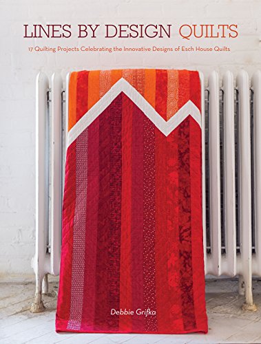 Lines by Design Quilts: 17 Projects Featuring the Innovative Designs of Esch House Quilts (English Edition)