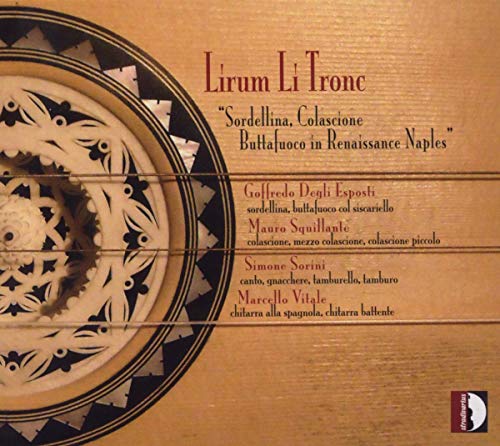 Lirum Li Tronc: Sordellina, Colascione Y Buttafuoco En El Napoles Renacentista / Esposti, Squillante, Sorini, Vitale
