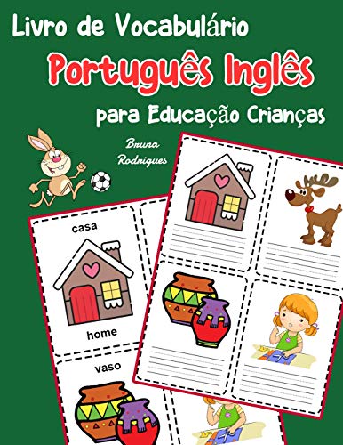 Livro de Vocabulário Português Inglês para Educação Crianças: Livro infantil para aprender 200 Português Inglês palavras básicas: 1 (vocabulário português para crianças)