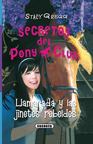 Llamarada y Las Jinetes Rebeldes (Secretos Del Pony Club)
