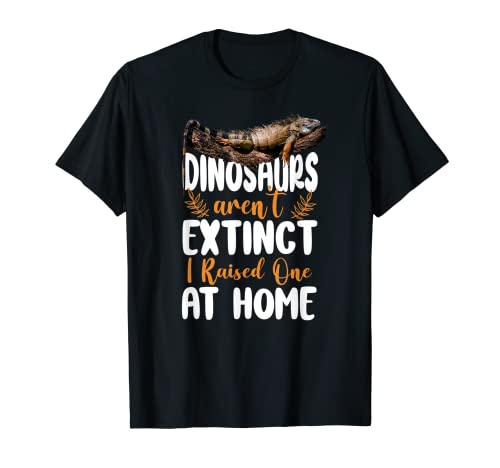 Los dinosaurios de Iguana no están extintos Yo crio uno en casa Camiseta