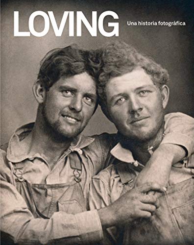 Loving. Una historia fotográfica: Edición en español (ILUSTRADO)