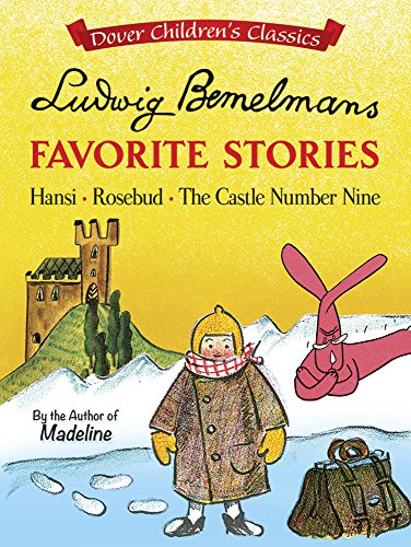 Ludwig Bemelmans' Favorite Stories: Hansi, Rosebud and The Castle No. 9 (Dover Children's Classics) [Idioma Inglés]