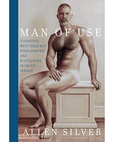 Man Of Use: A sensitive west Texas boy finds purpose and fulfillment in erotic service (English Edition)