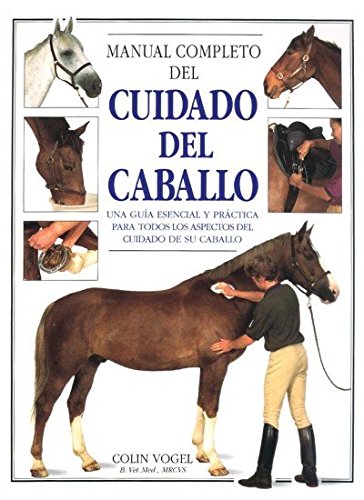 MANUAL COMPLETO DEL CUIDADO DEL CABALLO (GUIAS DEL NATURALISTA-ANIMALES DOMESTICOS-CABALLOS)