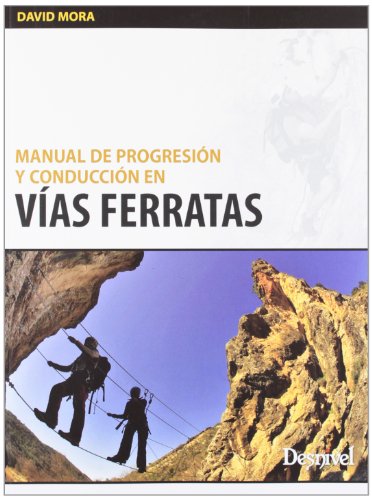 Manual De Progresion Y Conduccion En Vias Ferratas (Outdoor (desnivel))