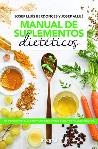 Manual de suplementos dietéticos: Los Productos Mas Efectivos Para Complementar Tu Alimentacion (SALUD)
