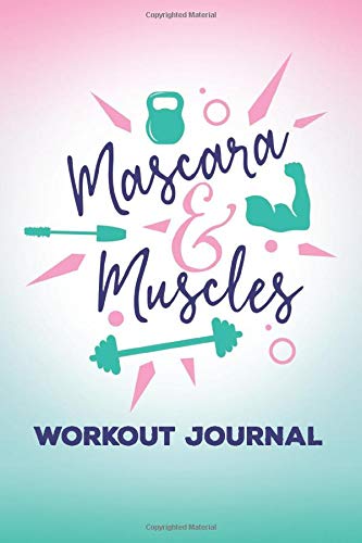 Mascara & Muscles Workout Journal: Fitness Tracker, Gym Workout Logs, Workout Planner